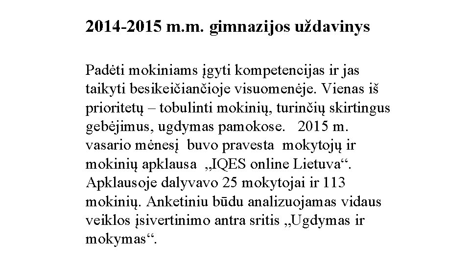 2014 -2015 m. m. gimnazijos uždavinys Padėti mokiniams įgyti kompetencijas ir jas taikyti besikeičiančioje