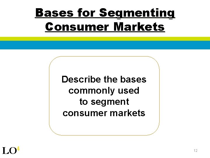 Bases for Segmenting Consumer Markets Describe the bases commonly used to segment consumer markets