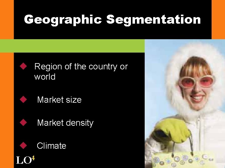Geographic Segmentation u Region of the country or world u Market size u Market