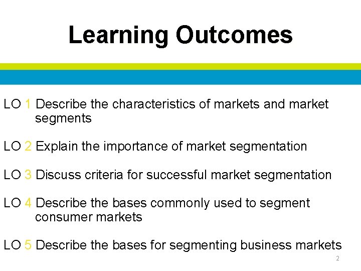 Learning Outcomes LO 1 Describe the characteristics of markets and market segments LO 2