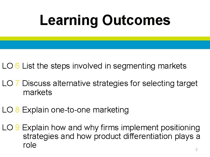 Learning Outcomes LO 6 List the steps involved in segmenting markets LO 7 Discuss