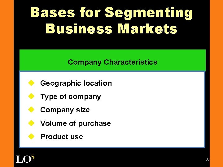 Bases for Segmenting Business Markets Company Characteristics u Geographic location u Type of company