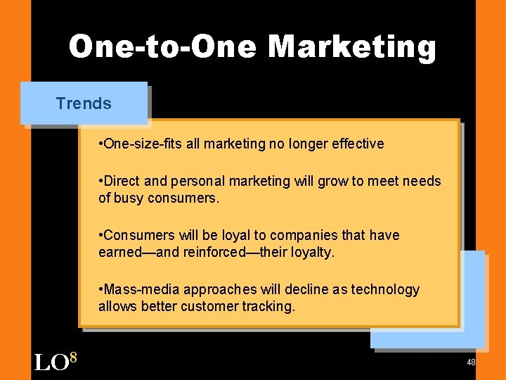 One-to-One Marketing Trends • One-size-fits all marketing no longer effective • Direct and personal