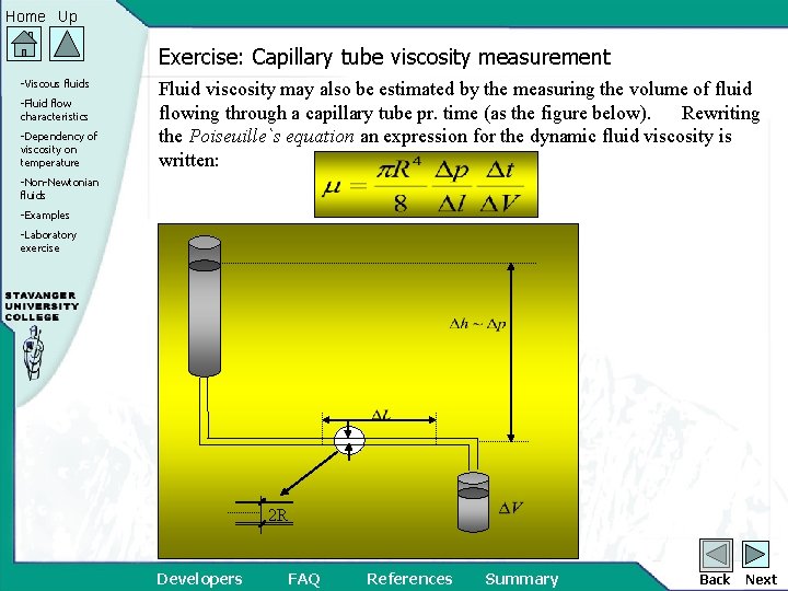 Home Up Exercise: Capillary tube viscosity measurement -Viscous fluids -Fluid flow characteristics -Dependency of