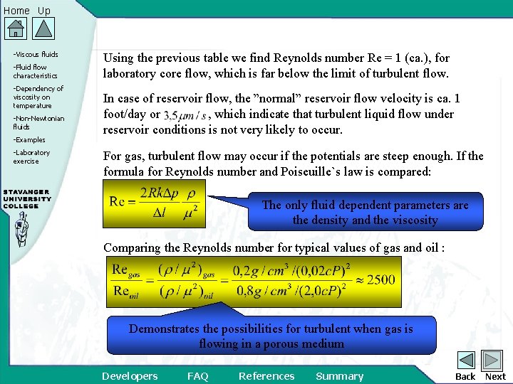 Home Up -Viscous fluids -Fluid flow characteristics -Dependency of viscosity on temperature -Non-Newtonian fluids