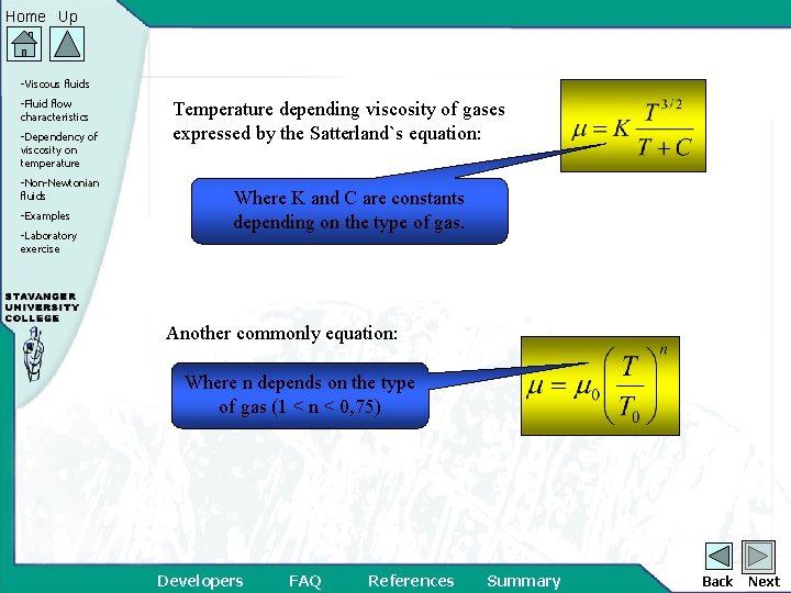 Home Up -Viscous fluids -Fluid flow characteristics -Dependency of viscosity on temperature -Non-Newtonian fluids