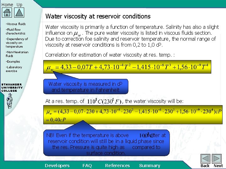 Home Up Water viscosity at reservoir conditions -Viscous fluids -Dependency of viscosity on temperature