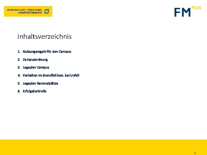 Inhaltsverzeichnis 1. Nutzungsregeln für den Campus 2. Campusordnung 3. Lageplan Campus 4. Verhalten im