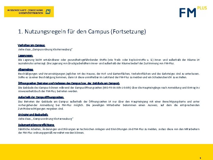 1. Nutzungsregeln für den Campus (Fortsetzung) Verhalten am Campus: siehe dazu „Campusordnung Klosterneuburg“ Lagerungen: