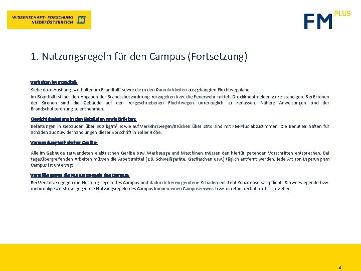 1. Nutzungsregeln für den Campus (Fortsetzung) Verhalten im Brandfall: Siehe dazu Aushang „Verhalten im