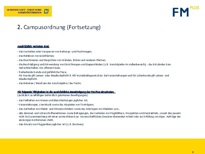 2. Campusordnung (Fortsetzung) Ausdrücklich verboten sind: - das Verstellen oder Versperren von Rettungs- und