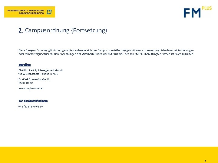 2. Campusordnung (Fortsetzung) Diese Campus-Ordnung gilt für den gesamten Außenbereich des Campus. Verstöße dagegen