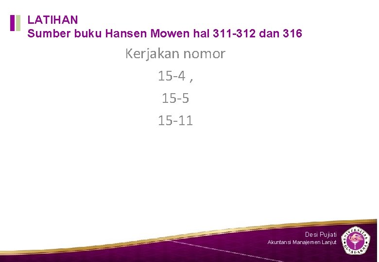 LATIHAN Sumber buku Hansen Mowen hal 311 -312 dan 316 Kerjakan nomor 15 -4