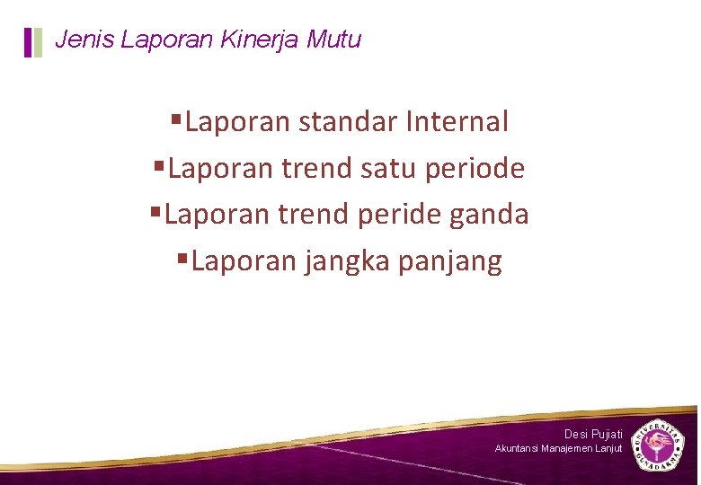 Jenis Laporan Kinerja Mutu Laporan standar Internal Laporan trend satu periode Laporan trend peride