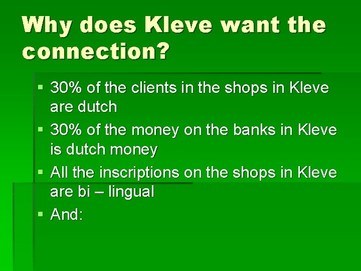 Why does Kleve want the connection? § 30% of the clients in the shops Why does Kleve want the connection? § 30% of the clients in the shops