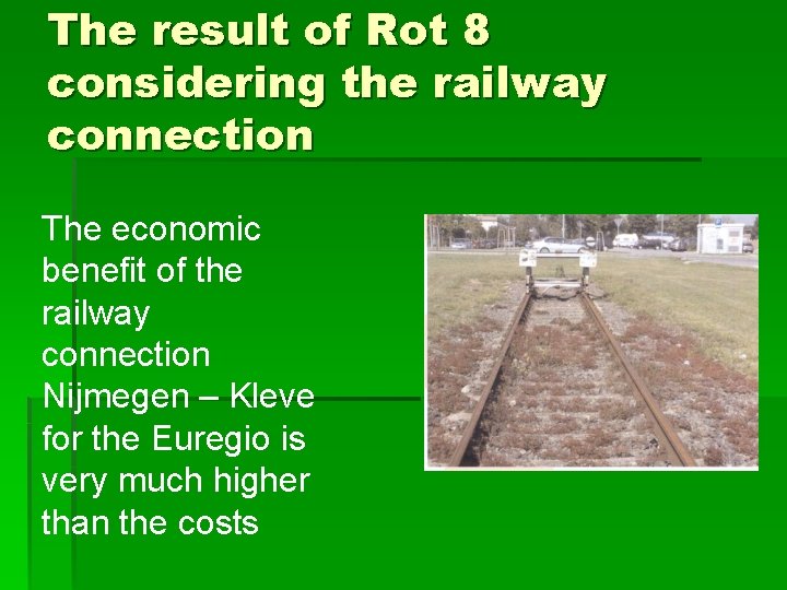 The result of Rot 8 considering the railway connection The economic benefit of the The result of Rot 8 considering the railway connection The economic benefit of the