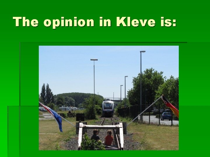 The opinion in Kleve is: The opinion in Kleve is: