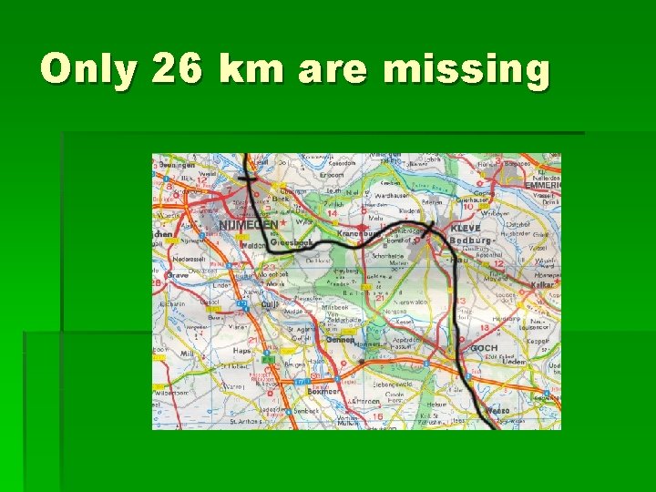 Only 26 km are missing Only 26 km are missing