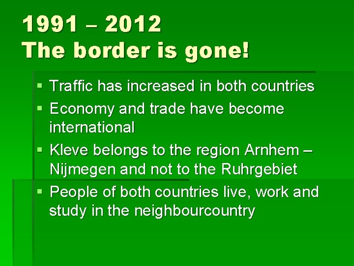 1991 – 2012 The border is gone! § Traffic has increased in both countries 1991 – 2012 The border is gone! § Traffic has increased in both countries