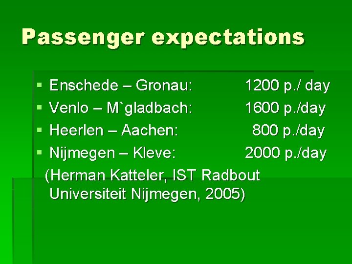 Passenger expectations § § Enschede – Gronau: 1200 p. / day Venlo – M`gladbach: Passenger expectations § § Enschede – Gronau: 1200 p. / day Venlo – M`gladbach: