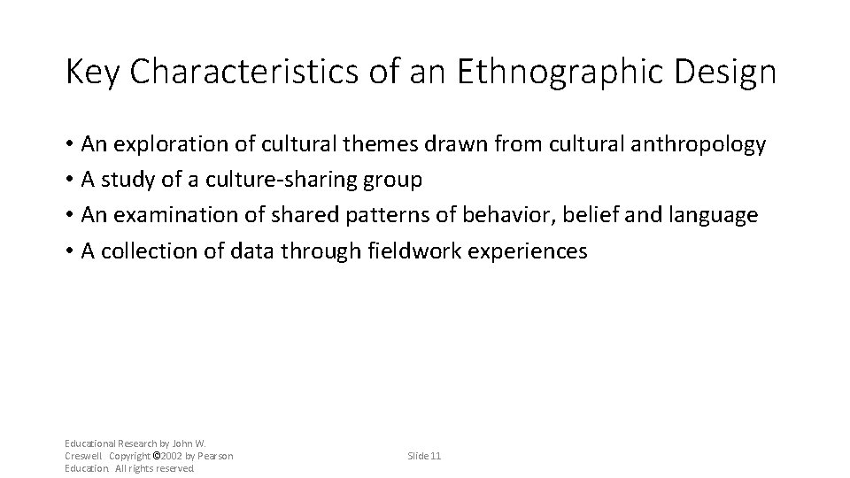 Key Characteristics of an Ethnographic Design • An exploration of cultural themes drawn from