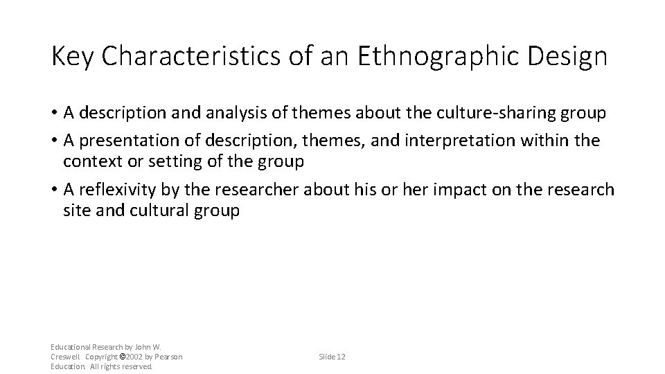 Key Characteristics of an Ethnographic Design • A description and analysis of themes about