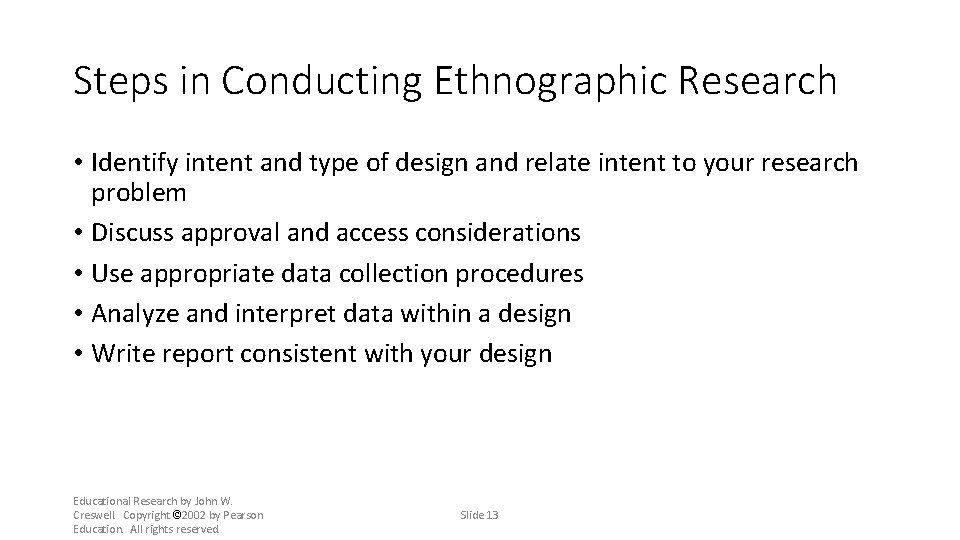 Steps in Conducting Ethnographic Research • Identify intent and type of design and relate