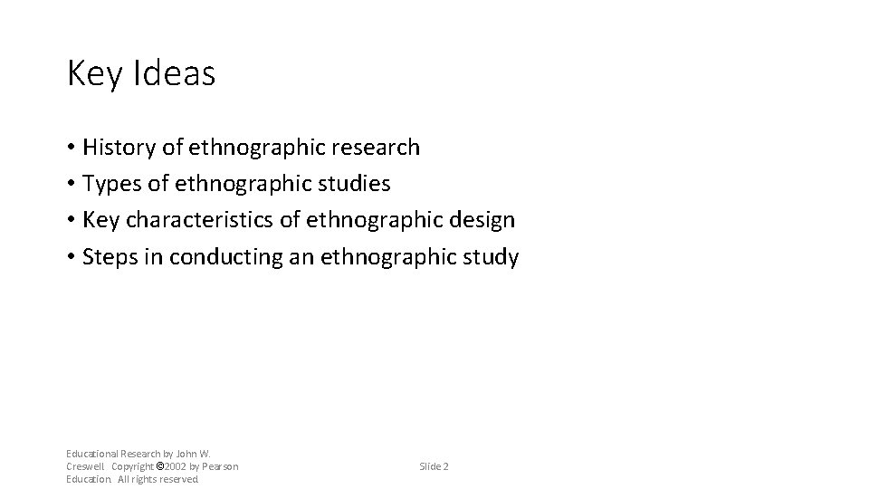 Key Ideas • History of ethnographic research • Types of ethnographic studies • Key