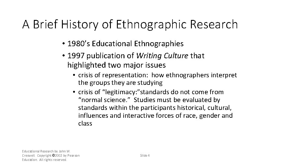 A Brief History of Ethnographic Research • 1980’s Educational Ethnographies • 1997 publication of