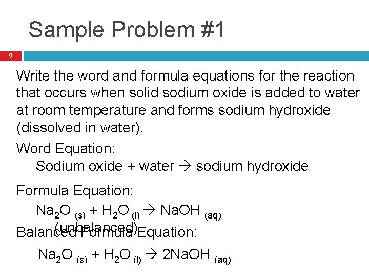 Sample Problem #1 9 Write the word and formula equations for the reaction that
