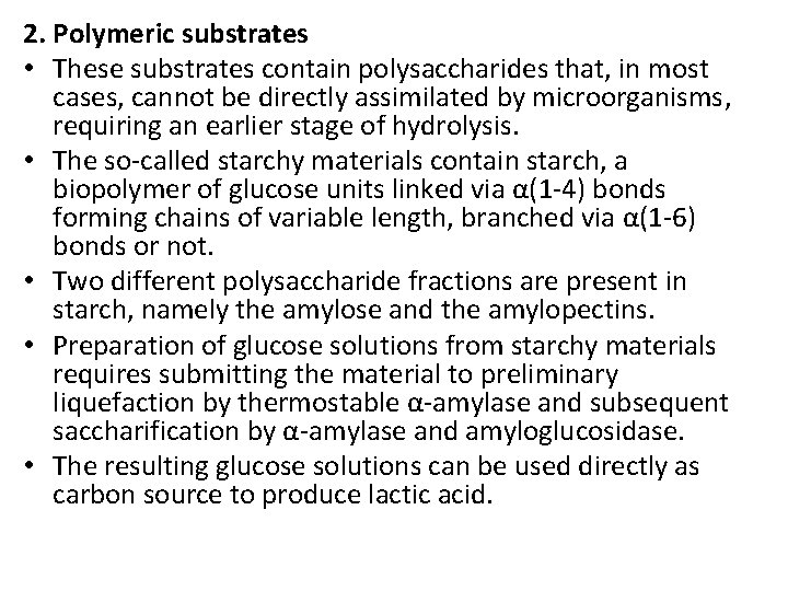 2. Polymeric substrates • These substrates contain polysaccharides that, in most cases, cannot be