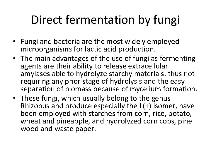 Direct fermentation by fungi • Fungi and bacteria are the most widely employed microorganisms