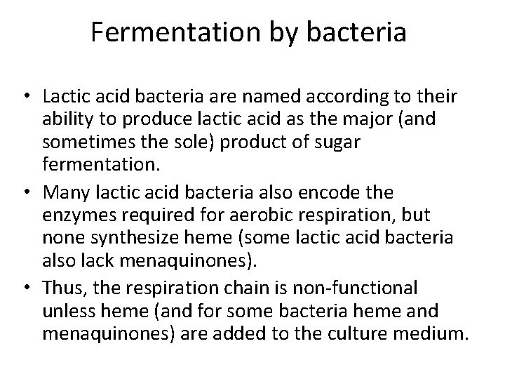 Fermentation by bacteria • Lactic acid bacteria are named according to their ability to