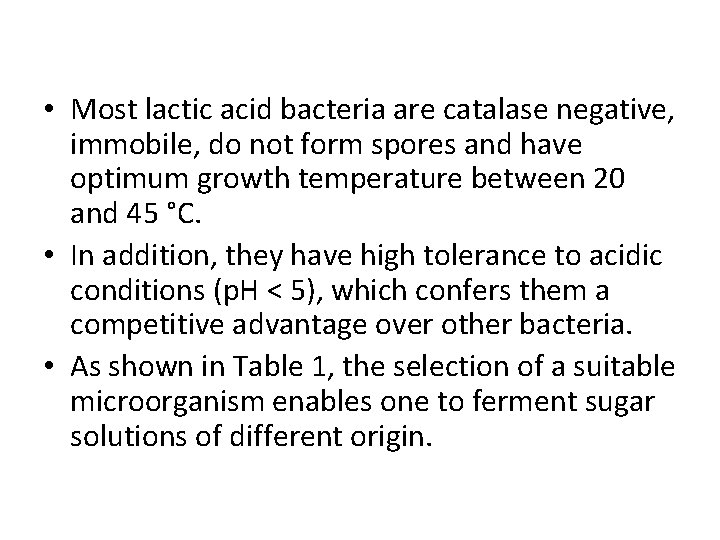  • Most lactic acid bacteria are catalase negative, immobile, do not form spores