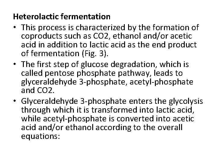 Heterolactic fermentation • This process is characterized by the formation of coproducts such as