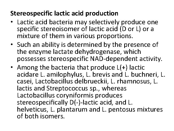 Stereospecific lactic acid production • Lactic acid bacteria may selectively produce one specific stereoisomer