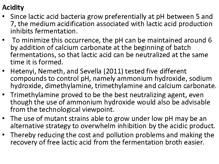 Acidity • Since lactic acid bacteria grow preferentially at p. H between 5 and