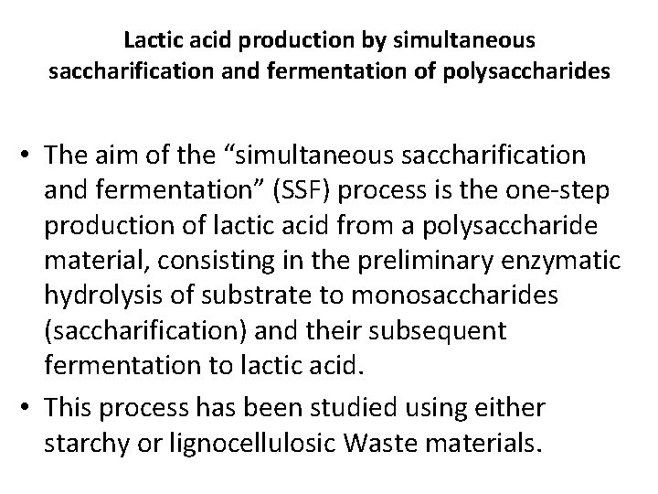 Lactic acid production by simultaneous saccharification and fermentation of polysaccharides • The aim of