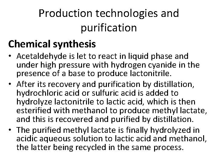 Production technologies and purification Chemical synthesis • Acetaldehyde is let to react in liquid