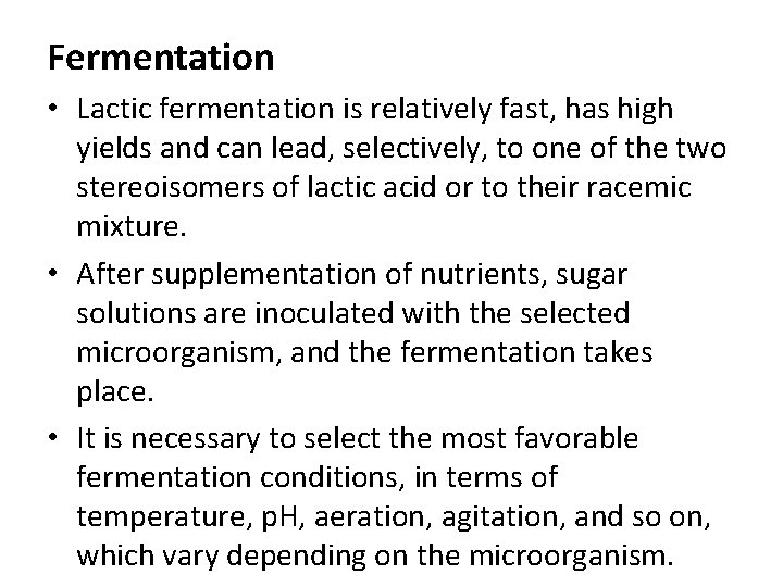 Fermentation • Lactic fermentation is relatively fast, has high yields and can lead, selectively,