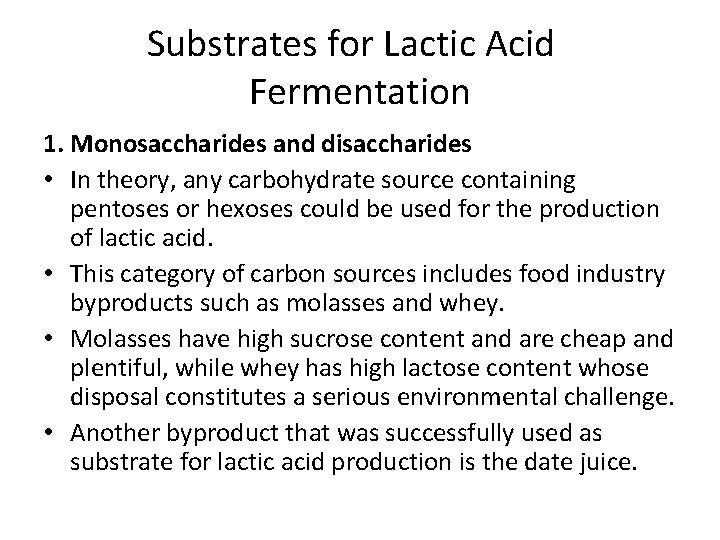 Substrates for Lactic Acid Fermentation 1. Monosaccharides and disaccharides • In theory, any carbohydrate