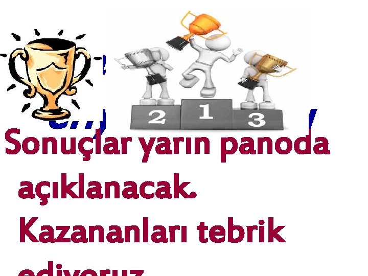 Yarısma Sona eriyor. Son soru Sonuçlar yarın panoda açıklanacak. Kazananları tebrik 