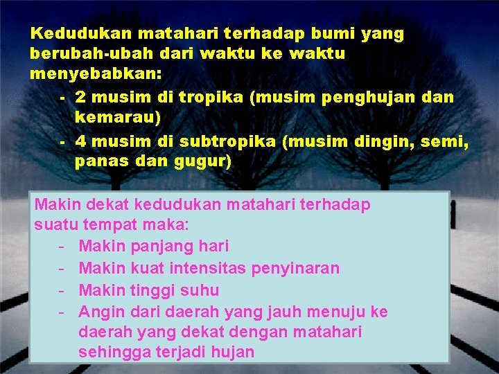 Kedudukan matahari terhadap bumi yang berubah-ubah dari waktu ke waktu menyebabkan: - 2 musim