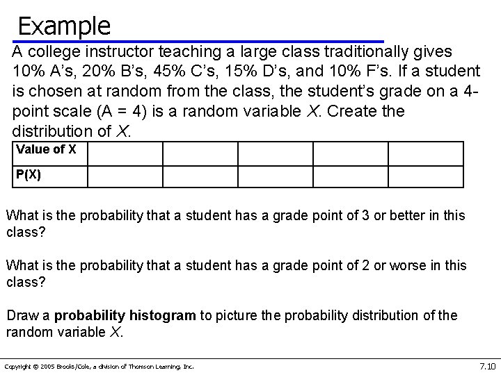 Example A college instructor teaching a large class traditionally gives 10% A’s, 20% B’s,