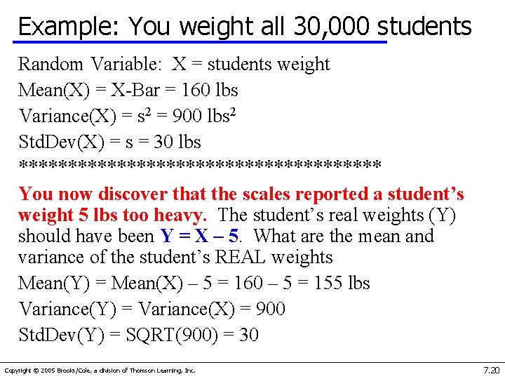 Example: You weight all 30, 000 students Random Variable: X = students weight Mean(X)