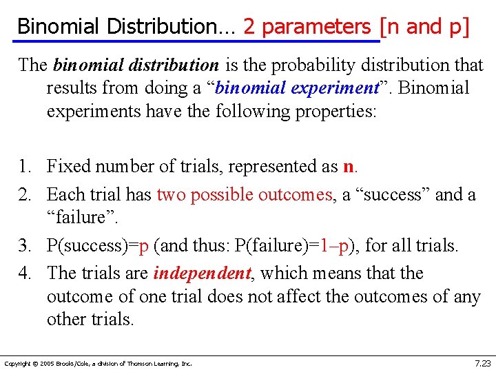 Binomial Distribution… 2 parameters [n and p] The binomial distribution is the probability distribution