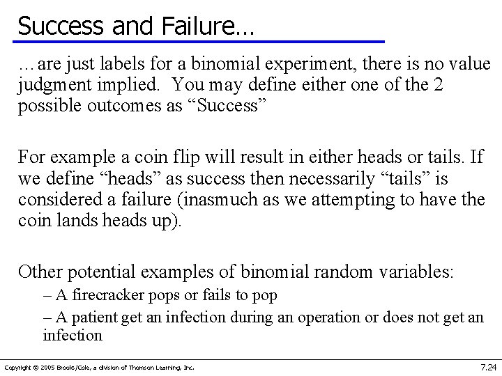 Success and Failure… …are just labels for a binomial experiment, there is no value