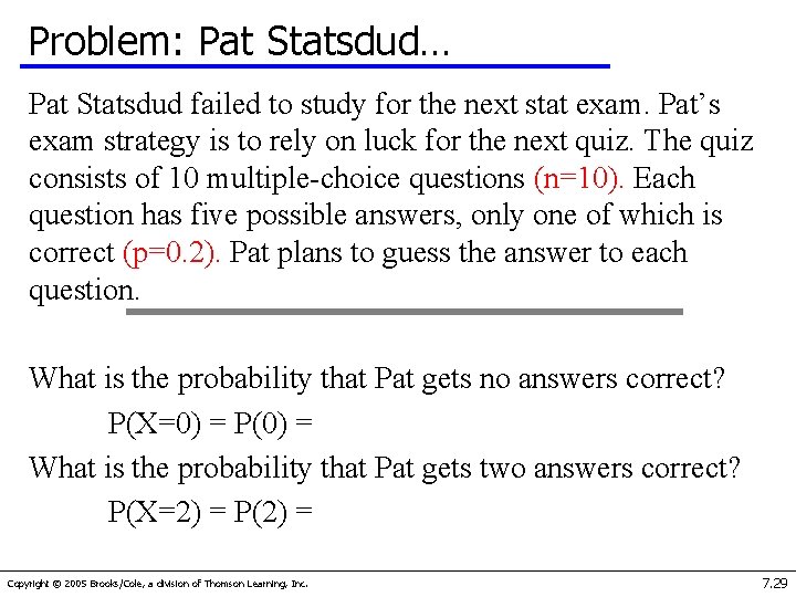 Problem: Pat Statsdud… Pat Statsdud failed to study for the next stat exam. Pat’s