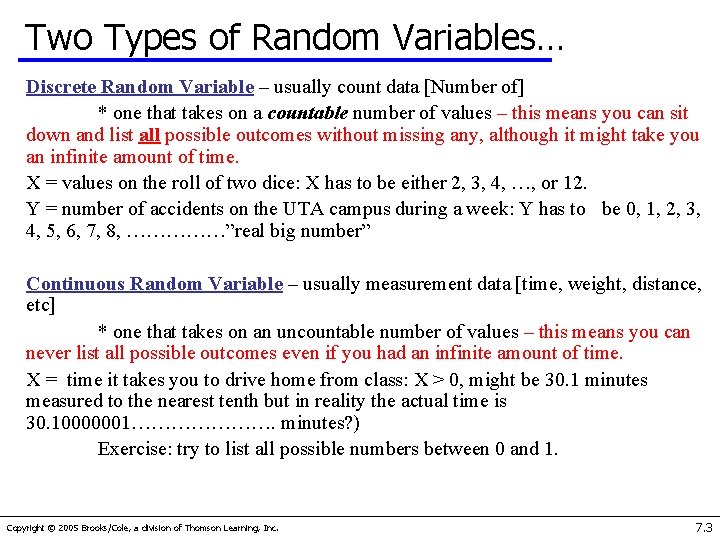 Two Types of Random Variables… Discrete Random Variable – usually count data [Number of]