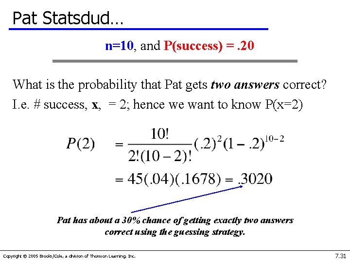 Pat Statsdud… n=10, and P(success) =. 20 What is the probability that Pat gets
